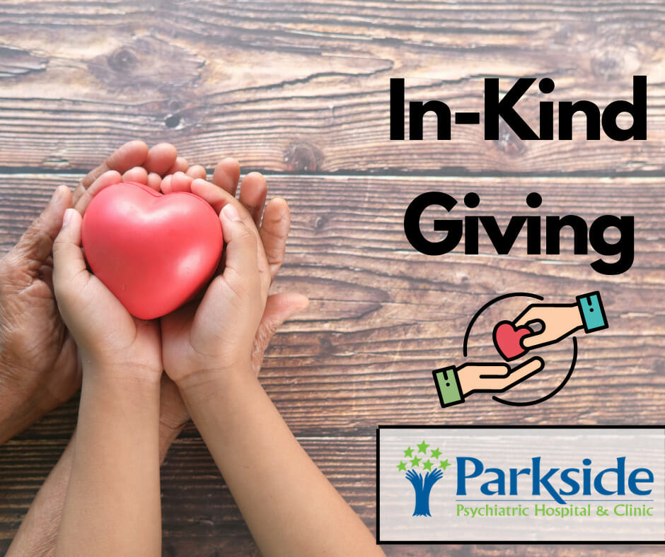 In-Kind Giving - Parkside Psychiatric Hospital & Clinic